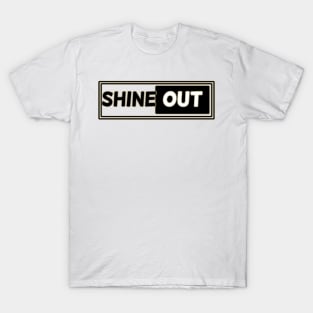 Shine out T-Shirt